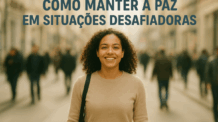 Como manter a paz em situações desafiadoras